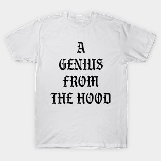 A Genius from the Hood T-Shirt